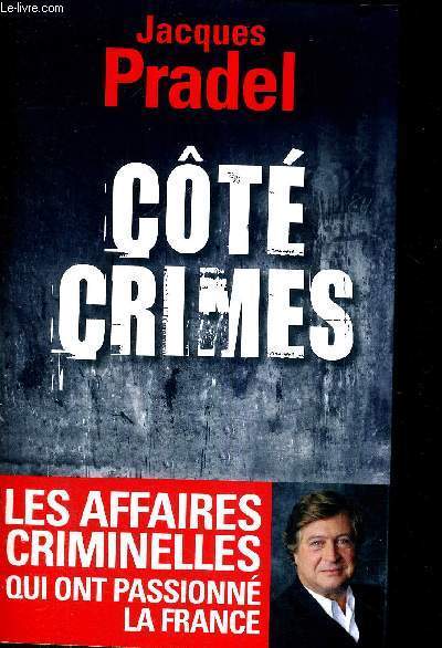 COTE CRIMES - 36 AFFAIRES QUI ONT PASSIONE LA FRANCE - COTE CRIMES 2 - 40 AFFAIRES EXCEPTIONNELLES DE LA SAISON 2 DE CAFE CRIMES