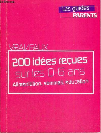 200 IDEES RECUES SUR LES 0-6 ANS - ALIMENTATION, SOMMEIL, EDUCATION