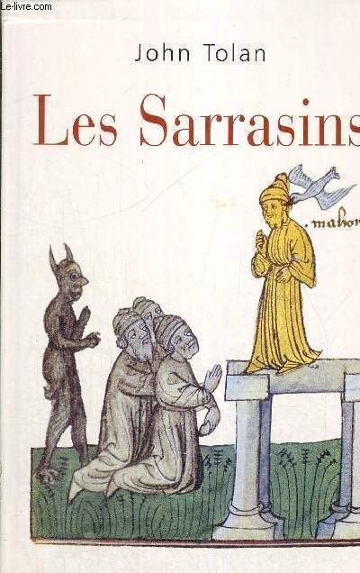 LES SARRASINS - L'ISLAM DANS L'IMAGINATION EUROPEENE AU MOYEN AGE