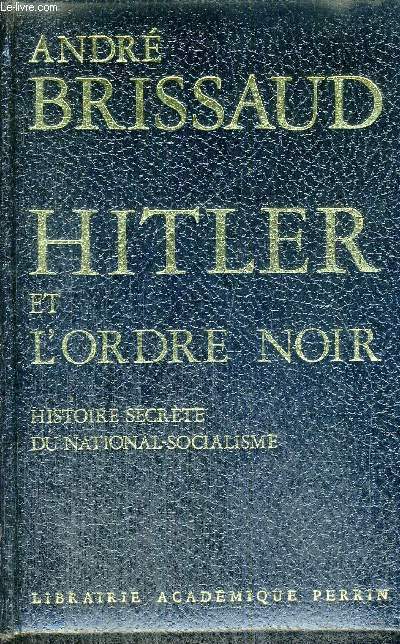 HITLER ET L'ORDRE NOIR - HISTOIRE SECRETE DU NATIONAL-SOCIALISME