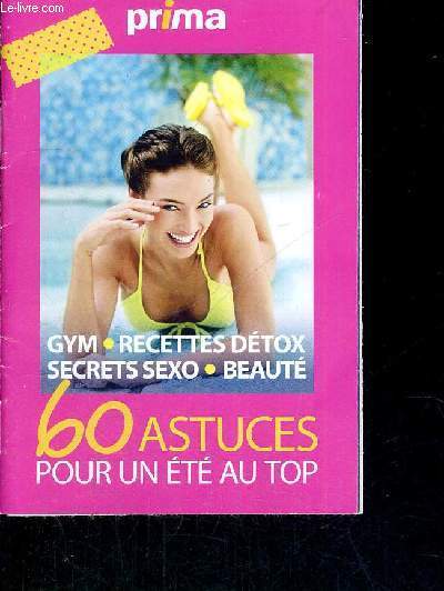 PRIMA - 60 ASTUCES POUR UN ETE AU TOP - GYM - RECETEES DETOX - SECRETS SEXO - BEAUTE