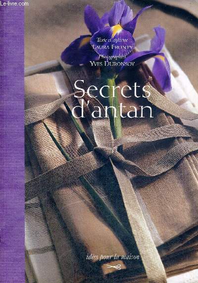 SECRETS D'ANTAN - IDEES POUR LA MAISON