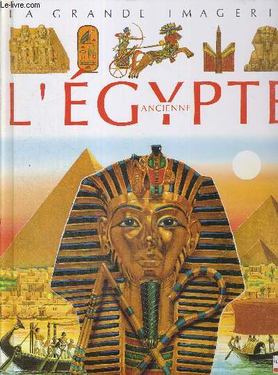 L'EGYPTE ANCIENNE - LA GRANDE IMAGERIE