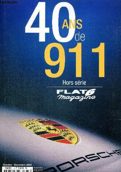 40 ANS DE 911 - HORS SERIE - FLAT 6 MAGAZINE - OCTOBRE - NOVEMBRE 2014 - PORSCHE
