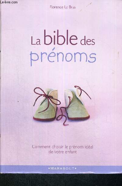 LA BIBLE DES PRENOMS - COMMENT CHOISIRS LE PRENOM IDEAL