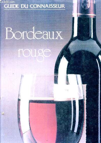 BORDEAUX ROUGE - GUIDE DU CONNAISSEUR