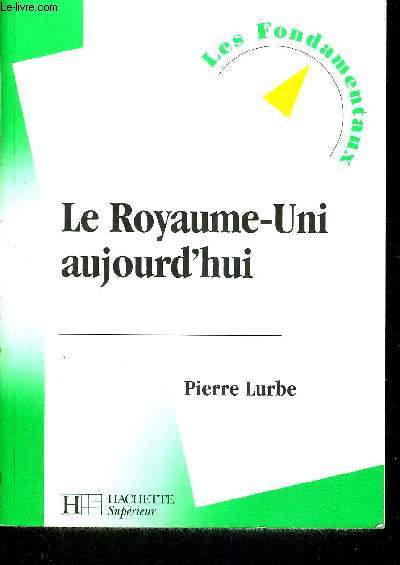 LE ROYAUME-UNI AUJOURD'HUI - LES FONDAMENTAUX - NOUVELLE EDITION