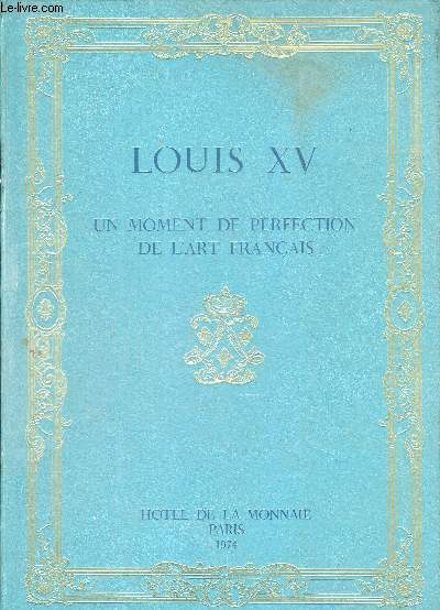 LOUIS XV - UN MOMENT DE PERFECTION DE L'ART FRANCAIS