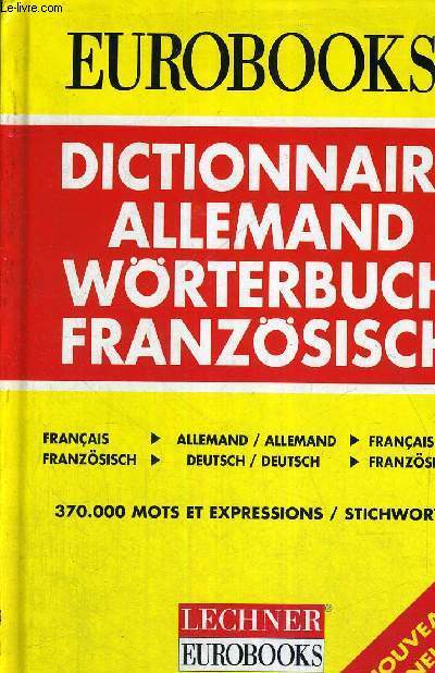EUROBOOKS - DICTIONNAIRE ALLEMAND - WORTERBUCH FRANZOSISCH - 370 000 MOTS ET EXPRESSIONS