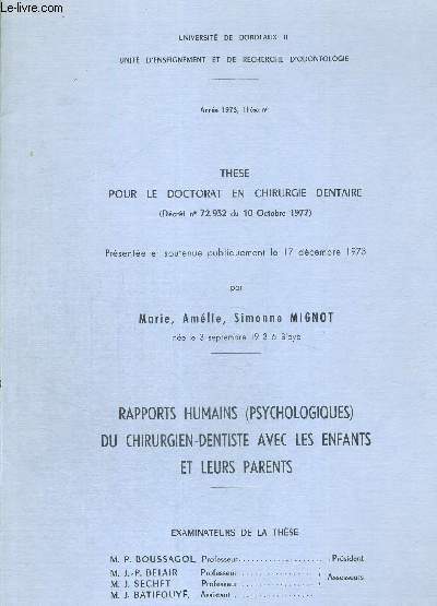 THESE POUR LE DOCTORAT EN CHIRURGIE DENTAIRE - DECRET N72.932 DU 1 OCTOBRE 1972 - PRESENTEE ET SOUTENUE PUBLIQUEMENT LE 17 DECEMBRE 1973 - UNIVERSITE DE BORDEAUX II - UNITE D'ENSEIGNEMENT ET DE RECHERCHE D'ODONTOLOGIE - RAPPORTS HUMAINS (PSYCHOLOGIQUES)