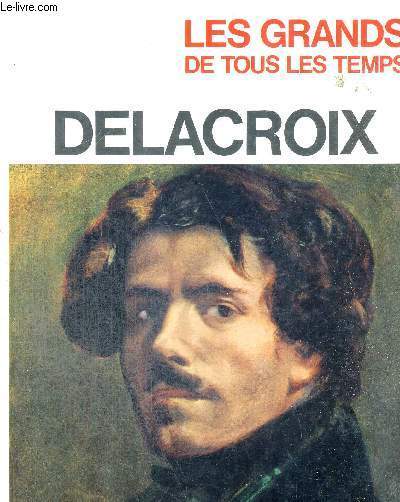 DELACROIX - LES GRANDS DE TOUS LES TEMPS