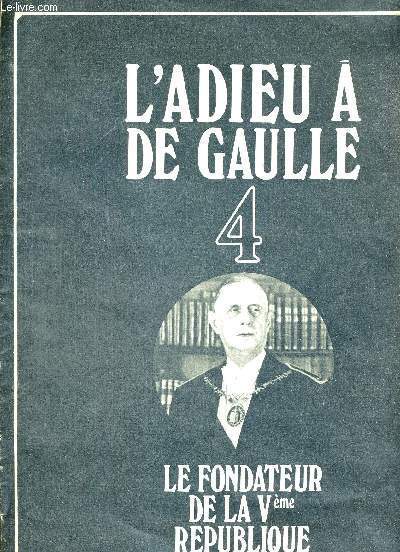 L'ADIEU A DE GAULLE - 2 VOLUMES - TOMES 3 ET 4 - LE HEROS DE LA LIBERATION ET DE LA VICTOIRE - LE FONDATEUR DE LA 5EME REPUBLIQUE