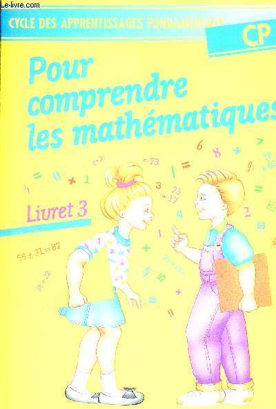 POUR COMPRENDRE LES MATHEMATIQUES - LIVRET 3 - CP - CYCLE DES APPRENTISSAGES FONDAMENTAUX