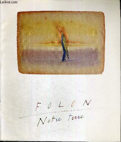 FOLON - NOTRE TERRE - 8 MAI - 9 JUIN 1991