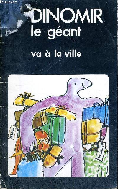 DINOMIR LE GEANT - VA A LA VILLE