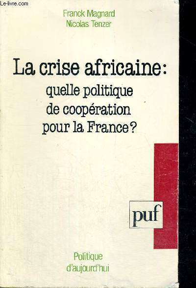 LA CRISE AFRICAINE : QUELLE POLITIQUE DE COOPERATION POUR LA FRANCE ?
