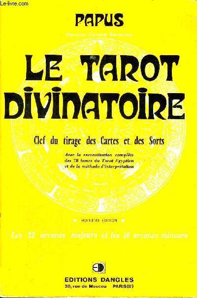 LE TAROT DIVINATOIRE - CLEF DU TIRAGE DES CARTES ET DES SORTS