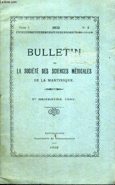 BULLETIN DE LA SOCIETE DES SCIENCES MEDICALES DE LA MARTINIQUE - TOME 1 - 1932 - N1
