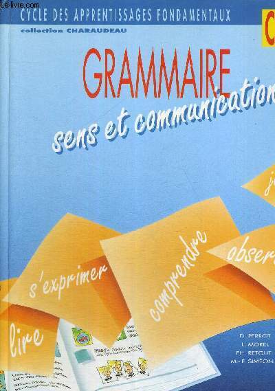 GRAMMAIRE - SENS ET COMMUNICATION - CYCLE DES APPRENTISSAGES FONDAMENTAUX - COLLECTION CHARAUDEAU - CE1