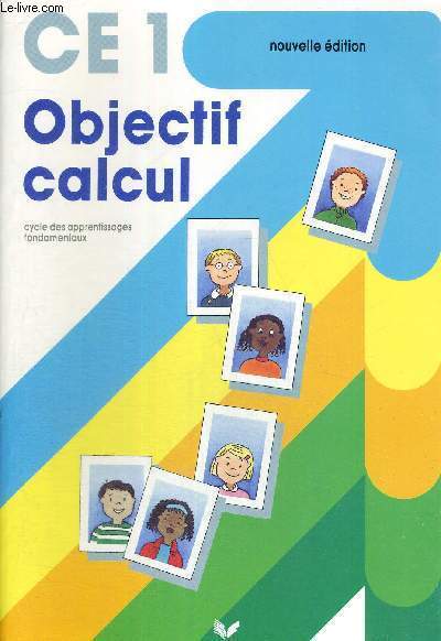 CE1 - OBJECTIF CALCUL - CYCLE DES APPRENTISSAGES FONDAMENTAUX - NOUVELLE EDITION