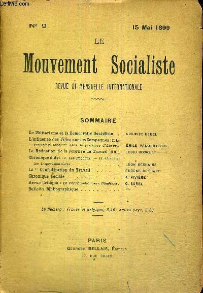 LE MOUVEMENT SOCIALISTE - REVUE BI-MENSUELLE INTERNATIONALE - N9 - 15 MAI 1899 - LE MILITARISME ET LA DEMOCRATIE SOCIALISTE - L INFLUENCE DES VILLES SUR LES CAMPAGNES - LA REDUCTION DE LA JOURNEE DE TRAVAIL - CHRONIQUE D'ART - LA CONFEDERATION DU TRAVAIL