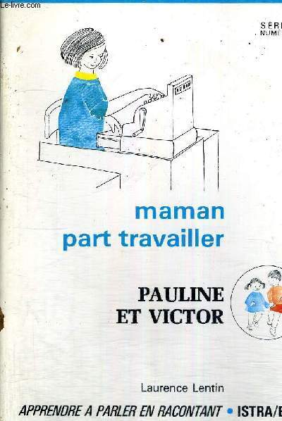 PAULINE ET VICTOR - MAMAN PART TRAVAILLER - APPRENDRE A PARLER EN RACONTANT