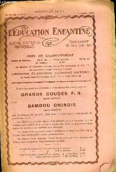 L'EDUCATION ENFANTINE - N6 - 19E ANNEE - 10 JA1NVIER 1922 - NOUVELLE SERIE - LE TRAVAIL MANUEL DANS LES PETITES CLASSES - LES CLASSES ENFANTINES - MISE AU POINT EXPERIMENTALE - LA ROUGEOLE A L'ECOLE - LE COLORIAGE DU DESSIN PAR LES FLEURS -AUX ETATS UNIS