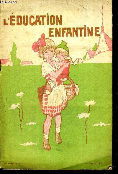 L'EDUCATION ENFANTINE - N1 - 21E ANNEE - 1ER OCTOBRE 1923 - A PROPOS D'UNE LISTE D'OUVRAGES - LA PEDAGOGIE DES REPROCHES - L'ENFANT ET LE CINEMA - CE QUE DISENT LES AUTRES - POUR L'ECOLE MATERNELLE - LA MERE ET L'ENFANT - POUR LE COURS PREPARATOIRE