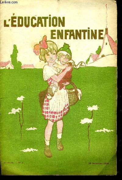 L'EDUCATION ENFANTINE - N3 - 21E ANNEE - 10 NOVEMBRE 1923 - UNE GRANDE INSTITUTRICE (SUITE) - LA PROTECTION DES NOURISSONS - LES TEMPS NOUVEAUX - ECOLE MATERNELLE OU JARDIN D'ENFANTS - POUR L'ECOLE MATERNELLE - LA MERE ET L'ENFANT - COURS PREPARATOIRE...