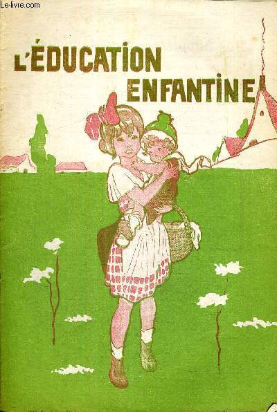 L'EDUCATION ENFANTINE - N7 - 21E ANNEE - 1ER FEVRIER 1924 - LES METHODES D'EDUCATION MATERNELLE A L'ECOLE PRIMAIRE - TOUJOURS LE LAIT - LES CERCLES D'ETUDE MATERNELLES - A L'ECOLE NORMALE DE JOINVILLE LE PONT - CHANT : LE PETIT FRERE...