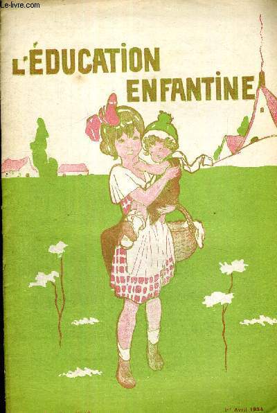 L'EDUCATION ENFANTINE - N10 - 21E ANNEE - 1ER AVRIL 1924 - CLASSE MONTESSORIENNE - TOUJOURS LES ABUS - LE BON POINT - LA PEDAGOGIE DES ECOLES MATERNELLES - POUR L'ECOLE MATERNELLE - LA MERE ET L'ENFANT - POUR LE COURS PREPARATOIRE - RECREATIONS MANUELLES