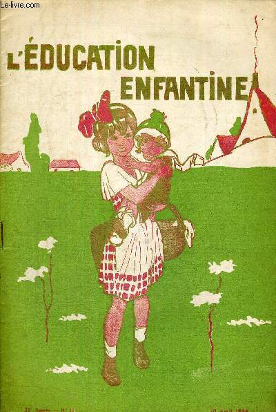 L'EDUCATION ENFANTINE - N11 - 21E ANNE -20 AVRIL 1924 - PRINCIPES MONTESSORIENS - TABAC ET MAMANS - LE SAC DE MARIETTE - LA COQUELUCHE A L'ECOLE - POUR L'ECOLE MATERNELLE - RECREATIONS MANUELLES - POUR LES PETITS - POUR LE COURS PREPARATOIRE...