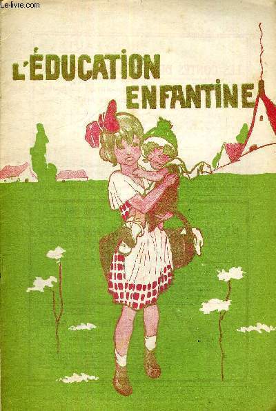 L'EDUCATION ENFANTINE - N12 - 21E ANNEE - 10 MAI 1924 - CE QUE L'ECOLE MATERNELLE FRANCAISE POURRAIT EMPRUNTER AU MONTESSORISME - L'HORAIRE DE LA PETITE SECTION - LA LOI SUR LES PENSIONS - A L'ASSOCIATION GENERALE - UNE THESE POUR LE DOCTORAT ET LETTRES
