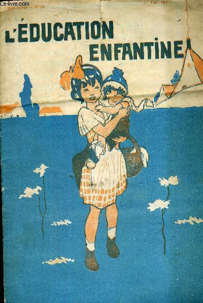 L'EDUCATION ENFANTINE - N15 - 22E ANNEE - 1ER AOUT 1925 - LE CONGRES DE LYON - ZOABAA - EN ARRIVANT DANS LA VIE - LA SERVE - LA RECONCILIATION - UNE NOCE DE ROSSIGNOLS - MOUVEMENT DE LA POPULATION EN FRANCE - LE TRAVAIL INTELLECTUEL DEPUIS LA GUERRE