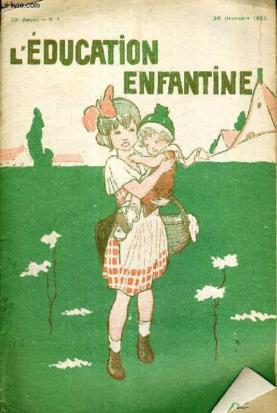 L'EDUCATION ENFANTINE - N5 - 23E ANNEE - 20 DECEMBRE 1925 - MME PAULINE KERGOMARD - AU COURS NORMAL - LE PASSAGE DE L'ECOLE MATERNELLE A L'ECOLE PRIMAIRE - LA NOMINATION DES DIRECTRICES - LES JARDINS D'ENFANTS A VIENNE - EN PASSANT : LES BEAUX ETALAGES..