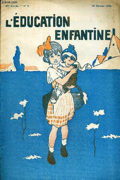 L'EDUCATION ENFANTINE - N8 - 25E ANNEE - 20 FEVRIER 1928 - LA MUSIQUE A L'ECOLE MATERNELLE (SUITE) - COURS PAULINE KERGOMARD. EXAMENS D'ENFANTS - LES ROIS CHEZ LES PETITS - OBSERVONS ET PARLONS - EN TURQUIE - EN PASSANT : LEURS DESIRS...