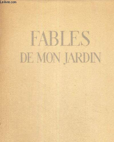FABLES DE MON JARDIN - EXEMPLAIRE N530