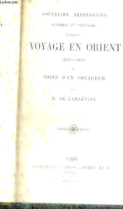 SOUVENIRS, IMPRESSIONS PENSEES ET PAYSAGES PENDANT UN VOYAGE EN ORIENT - 1832-1833 - OU NOTES D'UN VOYAGEUR