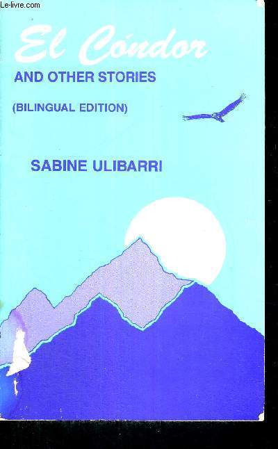 EL CONDOR AND OTHER STORIES - BILINGUAL EDITION - LIVRE EN ANGLAIS ET EN ESPAGNOL