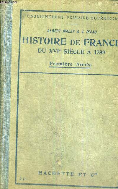 HISTOIRE DE FRANCE - DU XVI E SIECLE A 1789 - PREMIERE ANNEE - QUATRIEME EDITION - ENSEIGNEMENT PRIMAIRE SUPERIEUR