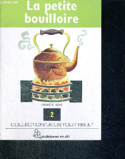 LA PETITE BOUILLOIRE - PREMIERE SERIE - N2 - COLLECTION JE LIS TOUT SEUL