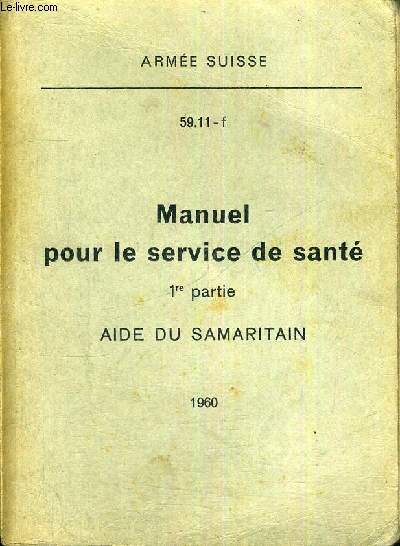 MANUEL POUR LE SERVICE DE SANTE - 1ERE PARTIE  - AIDE DU SAMARITAN - 1960 - ARMEE SUISSE
