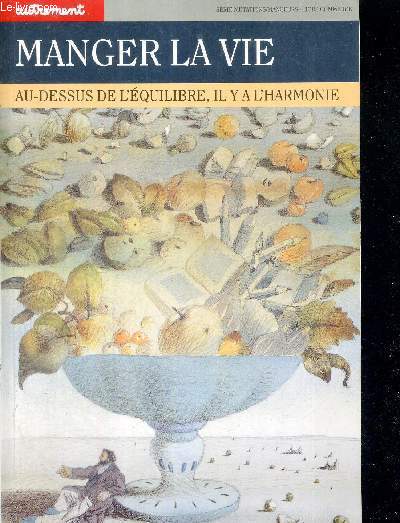 MANGER LA VIE - AU-DESSUS DE L'EQUILIBRE, IL Y A L'HARMONIE - SERIE MUTATIONS/ MANGEURS - HORS COMMERCE