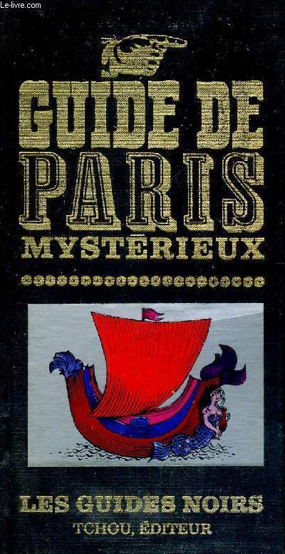 GUIDE DE PARIS MYSTERIEUX - LES GUIDES NOIRS