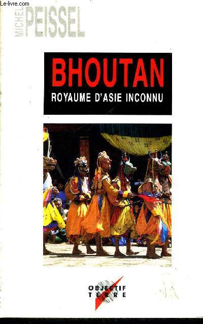 BHOUTAN - ROYAUME D'ASIE INCONNU - OBJECTIF TERRE