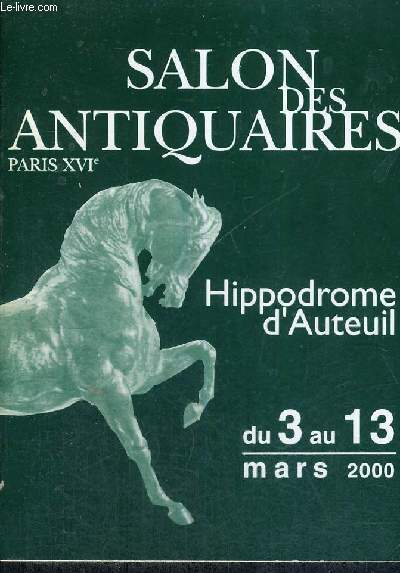 SALON DES ANTIQUAIRES - PARIS XVI E - HIPPODROME D'AUTEUIL - DU 3 A 13 MARS 2000