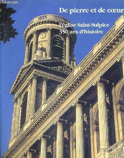 DE PIERRE ET DE COEUR - L'EGLISE SAINT-SULPICE - 350 HISTOIRE