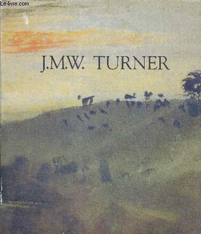 JMW TURNER - A L'OCCASION DU CINQUNATIEME ANNIVERSAIRE DU BRITISH COUNCIL - GALERIES NATIONALES DU GRAND PALAIS - 14 OCTOBRE 1983 - 16 JANVIER 1984