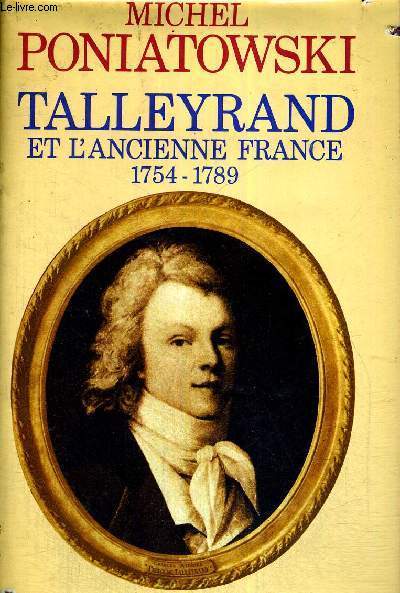 TALEYRAND ET L'ANCIENNE FRANCE - 1754-1789