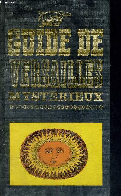 GUIDE DE VERSAILLES MYSTERIEUX - LES GUIDES NOIRS